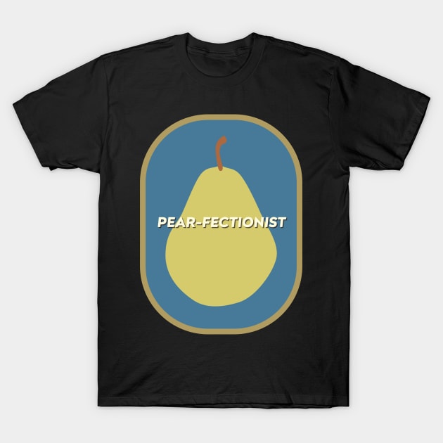 Pearfectionist (Perfectionist) Pun Fruit Label T-Shirt by lexa-png